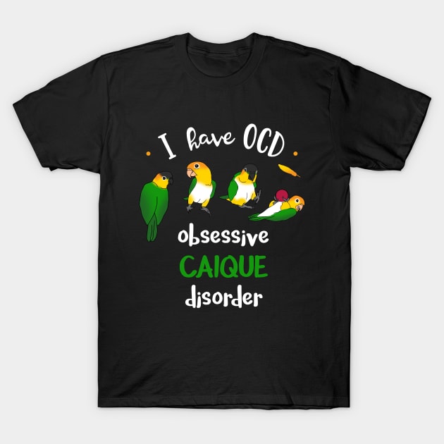 I have OCD - obsessive CAIQUE disorder T-Shirt by FandomizedRose